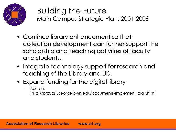 Building the Future Main Campus Strategic Plan: 2001 -2006 • Continue library enhancement so