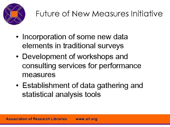 Future of New Measures Initiative • Incorporation of some new data elements in traditional
