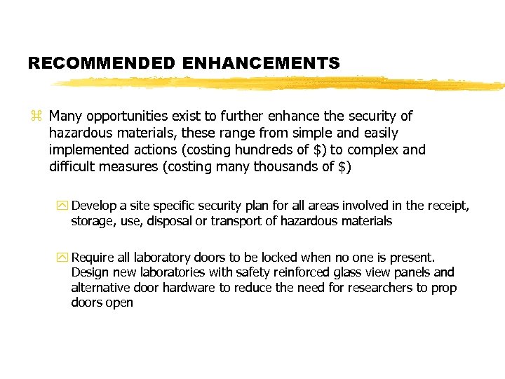 RECOMMENDED ENHANCEMENTS z Many opportunities exist to further enhance the security of hazardous materials,