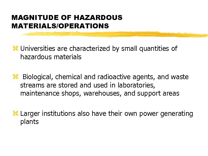 MAGNITUDE OF HAZARDOUS MATERIALS/OPERATIONS z Universities are characterized by small quantities of hazardous materials