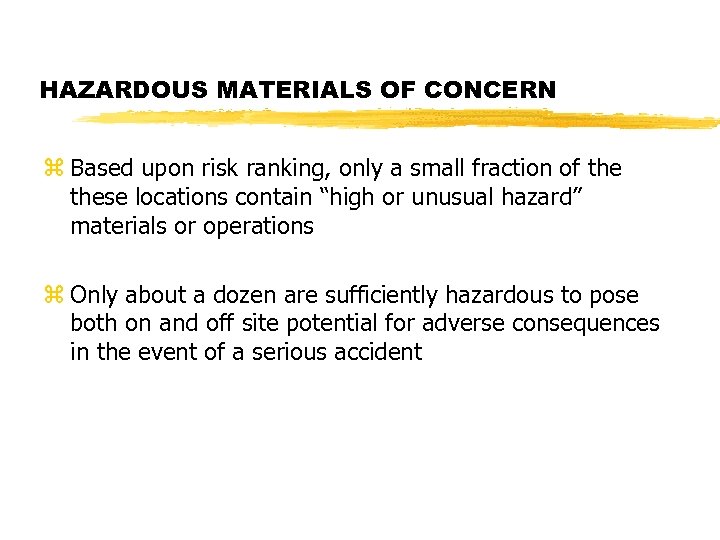 HAZARDOUS MATERIALS OF CONCERN z Based upon risk ranking, only a small fraction of