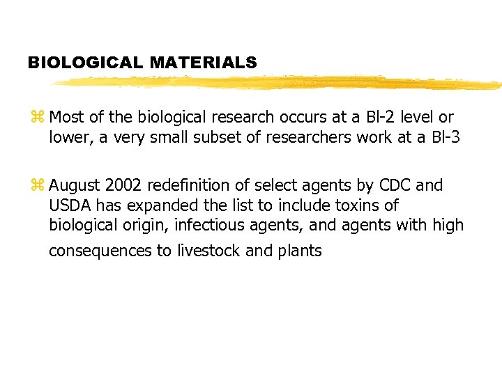 BIOLOGICAL MATERIALS z Most of the biological research occurs at a Bl-2 level or