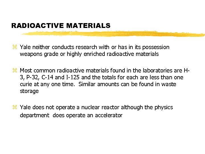 RADIOACTIVE MATERIALS z Yale neither conducts research with or has in its possession weapons