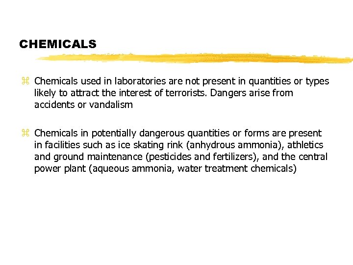 CHEMICALS z Chemicals used in laboratories are not present in quantities or types likely