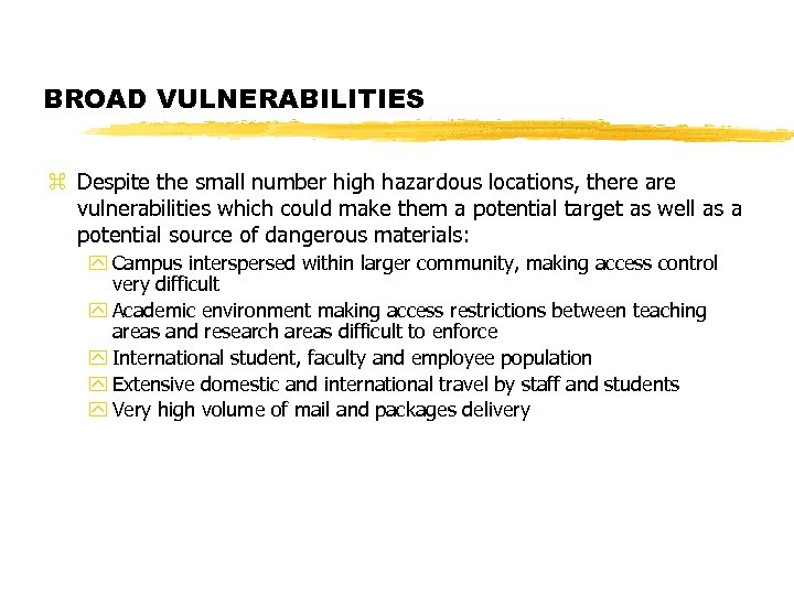 BROAD VULNERABILITIES z Despite the small number high hazardous locations, there are vulnerabilities which