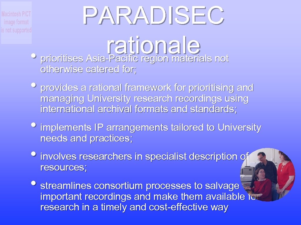 PARADISEC rationale • prioritises Asia-Pacific region materials not otherwise catered for; • provides a