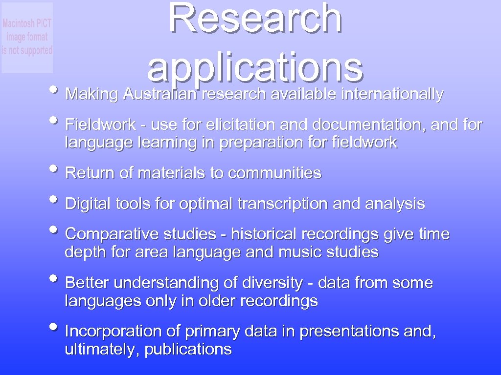 Research applications • Making Australian research available internationally • Fieldwork - use for elicitation