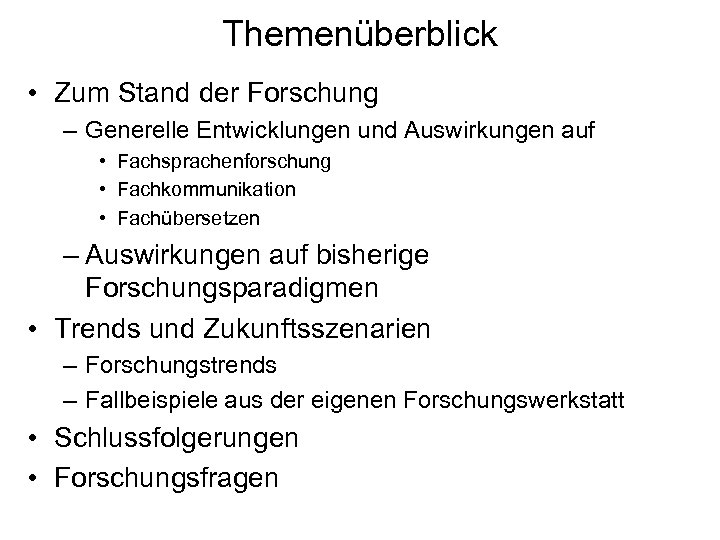 Themenüberblick • Zum Stand der Forschung – Generelle Entwicklungen und Auswirkungen auf • Fachsprachenforschung