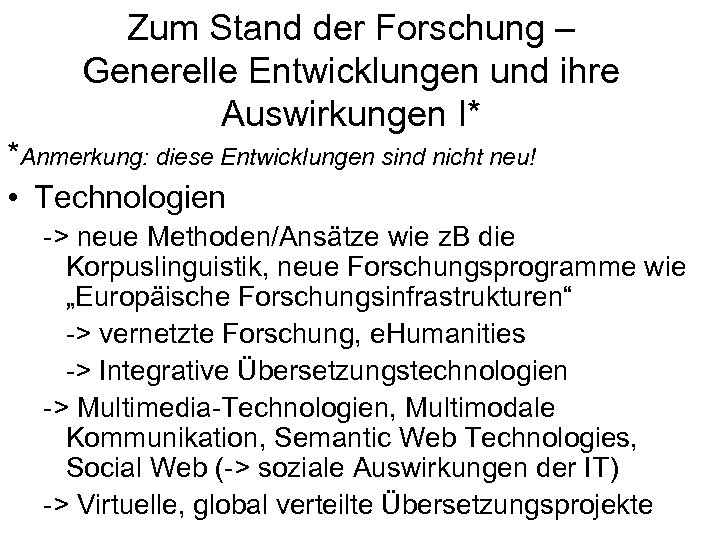 Zum Stand der Forschung – Generelle Entwicklungen und ihre Auswirkungen I* *Anmerkung: diese Entwicklungen