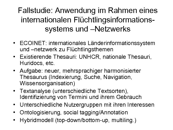 Fallstudie: Anwendung im Rahmen eines internationalen Flüchtlingsinformationssystems und –Netzwerks • ECOINET: internationales Länderinformationssystem und