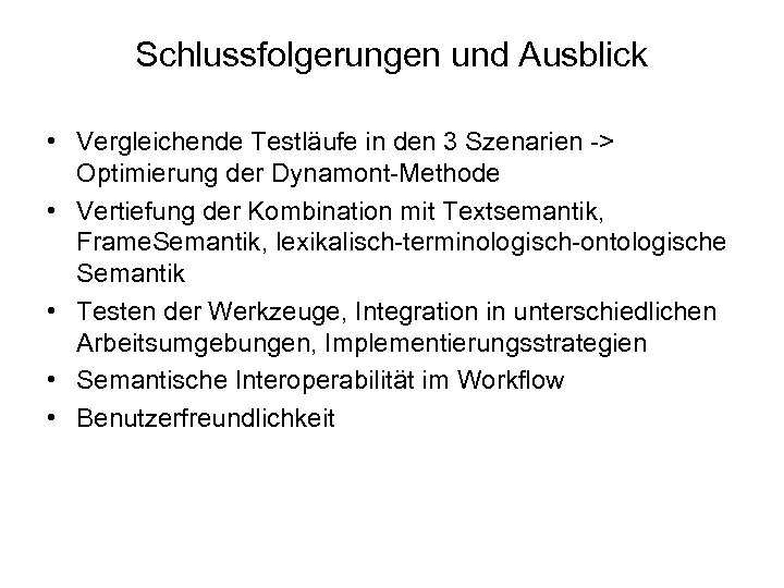 Schlussfolgerungen und Ausblick • Vergleichende Testläufe in den 3 Szenarien -> Optimierung der Dynamont-Methode