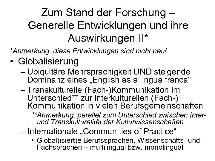 Zum Stand der Forschung – Generelle Entwicklungen und ihre Auswirkungen II* *Anmerkung: diese Entwicklungen