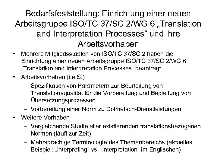 Bedarfsfeststellung: Einrichtung einer neuen Arbeitsgruppe ISO/TC 37/SC 2/WG 6 „Translation and Interpretation Processes“ und