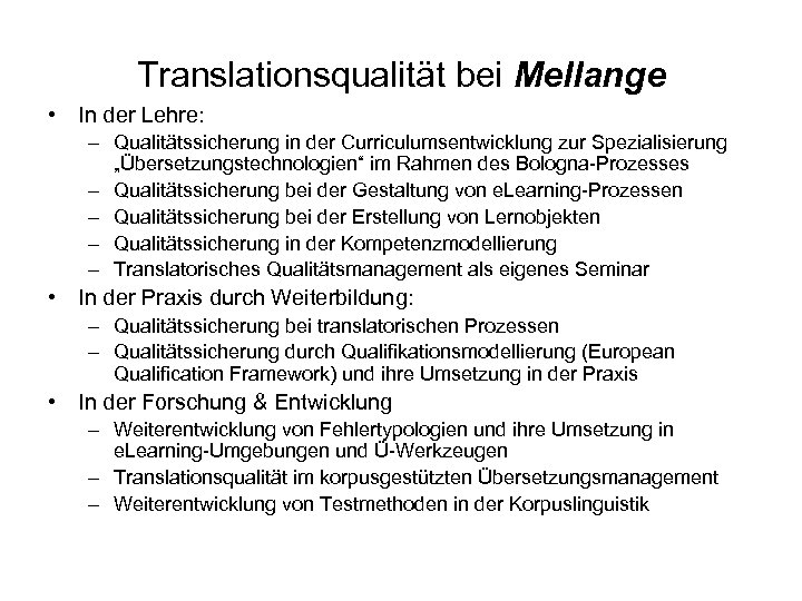 Translationsqualität bei Mellange • In der Lehre: – Qualitätssicherung in der Curriculumsentwicklung zur Spezialisierung