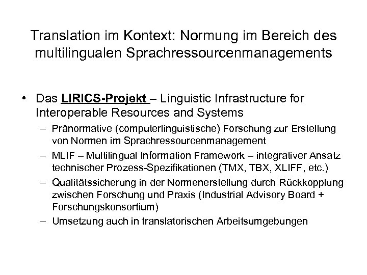 Translation im Kontext: Normung im Bereich des multilingualen Sprachressourcenmanagements • Das LIRICS-Projekt – Linguistic