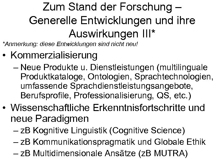 Zum Stand der Forschung – Generelle Entwicklungen und ihre Auswirkungen III* *Anmerkung: diese Entwicklungen