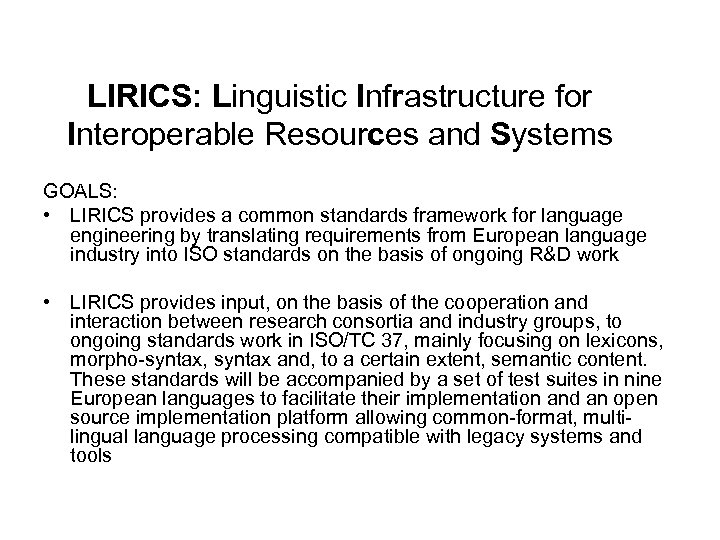 LIRICS: Linguistic Infrastructure for Interoperable Resources and Systems GOALS: • LIRICS provides a common