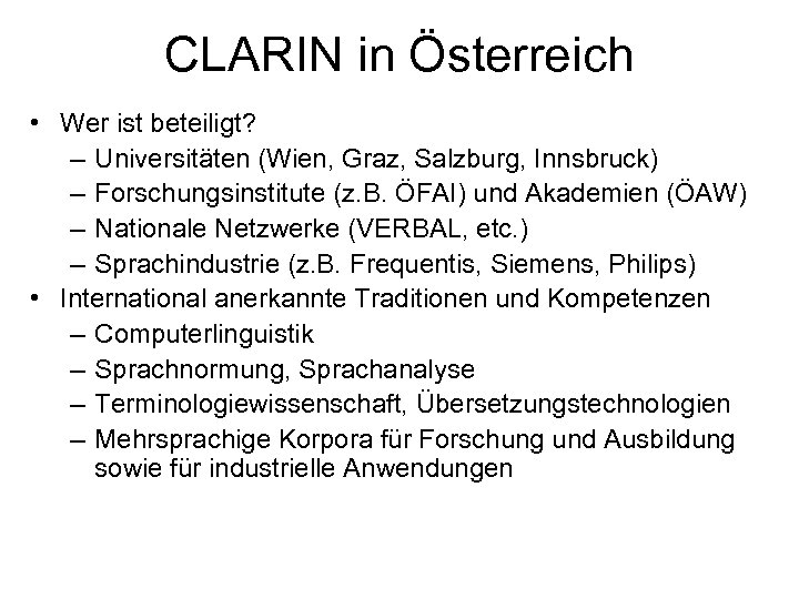 CLARIN in Österreich • Wer ist beteiligt? – Universitäten (Wien, Graz, Salzburg, Innsbruck) –