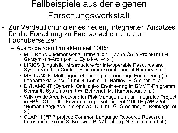 Fallbeispiele aus der eigenen Forschungswerkstatt • Zur Verdeutlichung eines neuen, integrierten Ansatzes für die