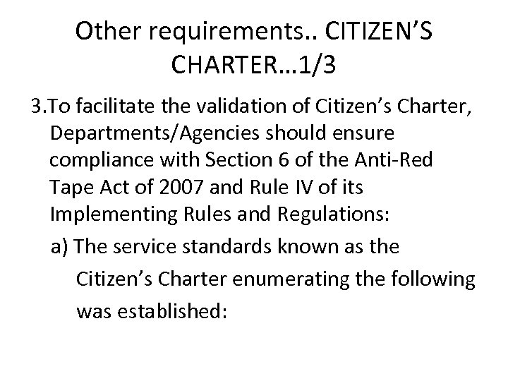 Other requirements. . CITIZEN’S CHARTER… 1/3 3. To facilitate the validation of Citizen’s Charter,