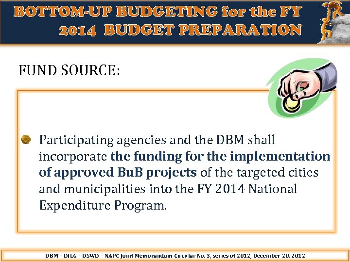 BOTTOM-UP BUDGETING for the FY 2014 BUDGET PREPARATION FUND SOURCE: Participating agencies and the