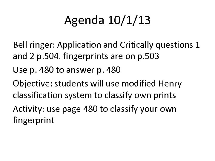 Agenda 10/1/13 Bell ringer: Application and Critically questions 1 and 2 p. 504. fingerprints