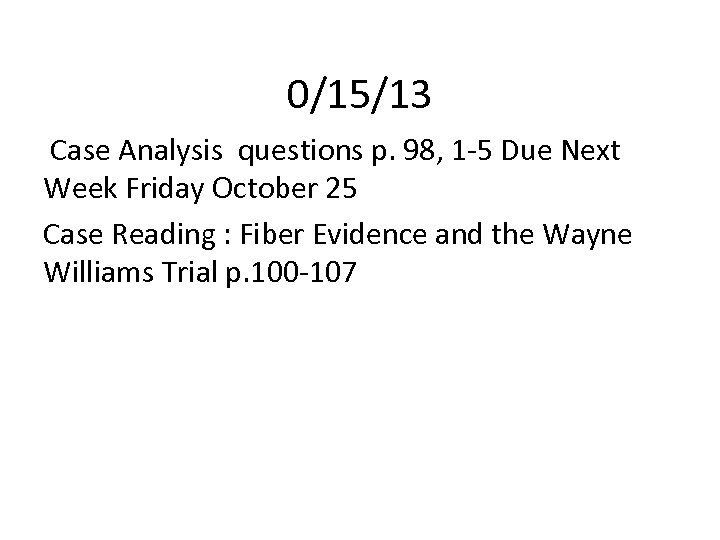 0/15/13 Case Analysis questions p. 98, 1 -5 Due Next Week Friday October 25