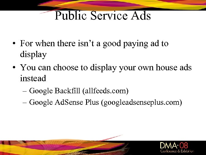 Public Service Ads • For when there isn’t a good paying ad to display