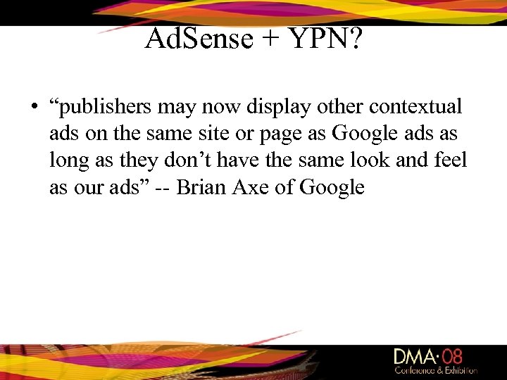 Ad. Sense + YPN? • “publishers may now display other contextual ads on the