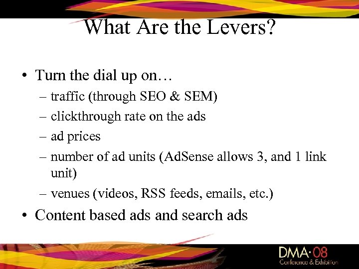 What Are the Levers? • Turn the dial up on… – traffic (through SEO