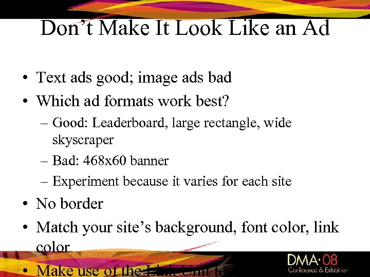 Don’t Make It Look Like an Ad • Text ads good; image ads bad