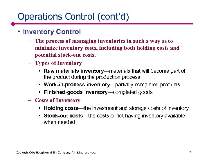 Operations Control (cont’d) • Inventory Control – The process of managing inventories in such