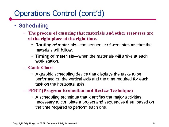 Operations Control (cont’d) • Scheduling – The process of ensuring that materials and other
