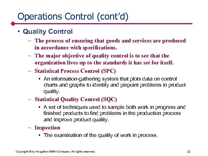 Operations Control (cont’d) • Quality Control – The process of ensuring that goods and