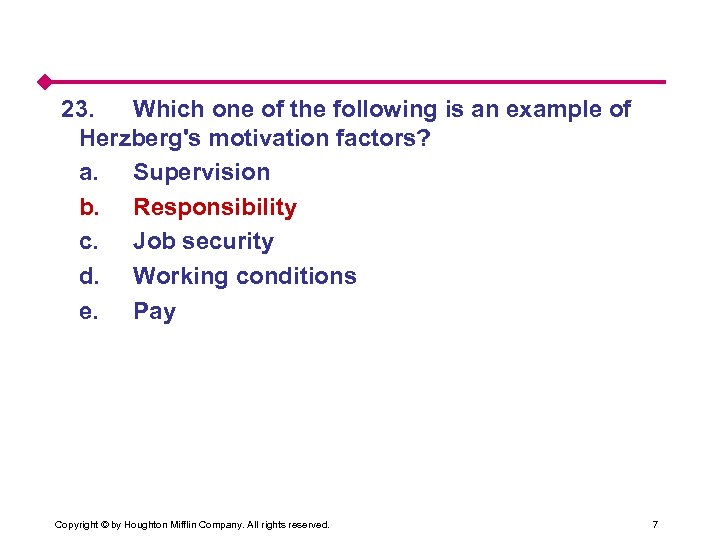 23. Which one of the following is an example of Herzberg's motivation factors? a.