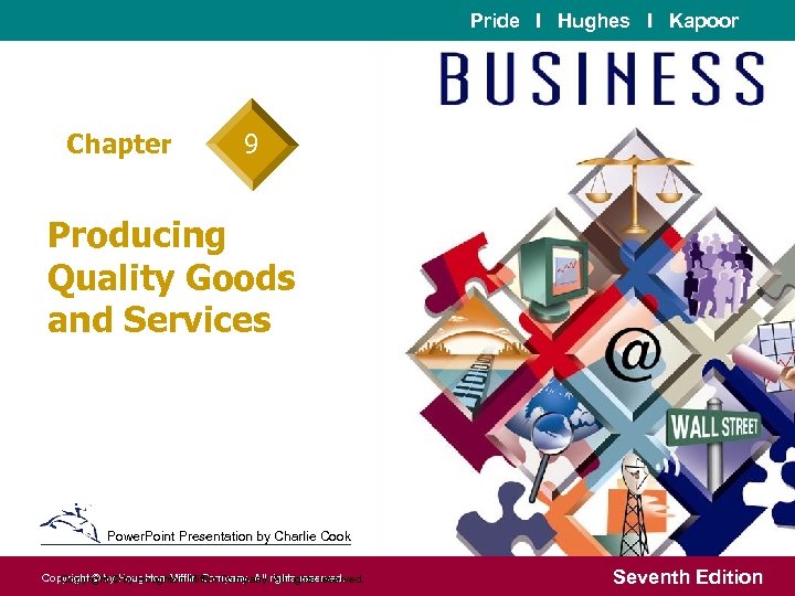 Pride I Hughes I Kapoor Chapter 9 Producing Quality Goods and Services Power. Point