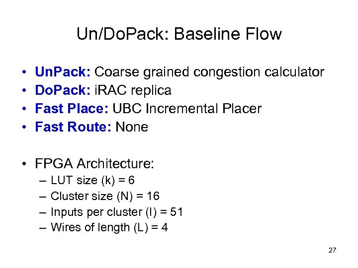 Un/Do. Pack: Baseline Flow • • Un. Pack: Coarse grained congestion calculator Do. Pack: