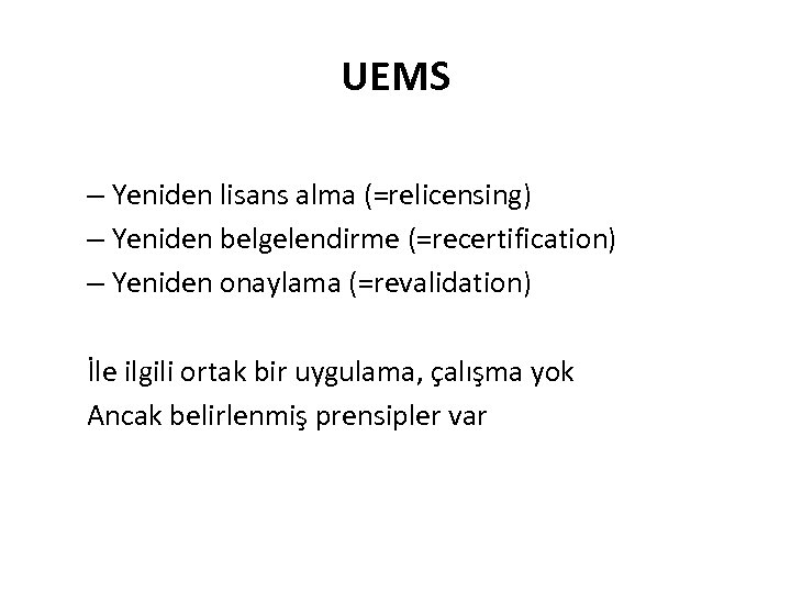 UEMS – Yeniden lisans alma (=relicensing) – Yeniden belgelendirme (=recertification) – Yeniden onaylama (=revalidation)