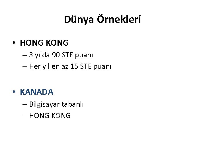 Dünya Örnekleri • HONG KONG – 3 yılda 90 STE puanı – Her yıl