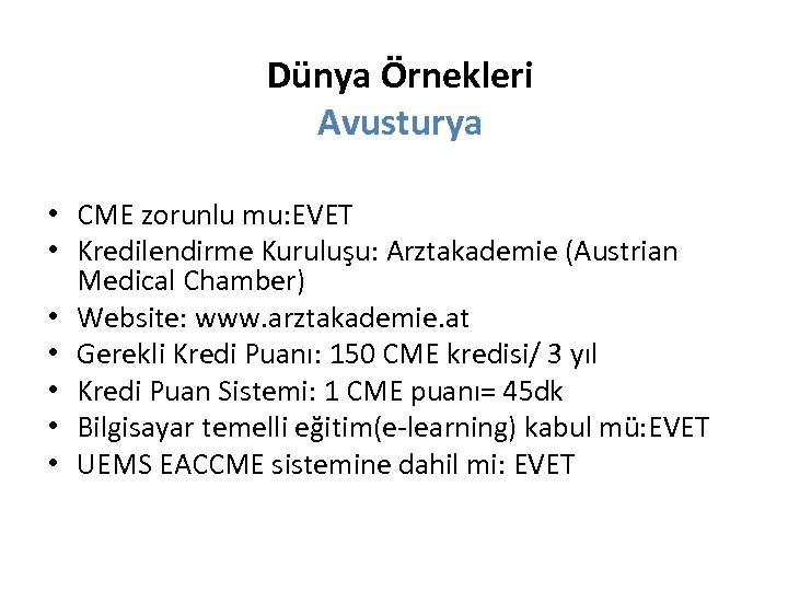 Dünya Örnekleri Avusturya • CME zorunlu mu: EVET • Kredilendirme Kuruluşu: Arztakademie (Austrian Medical