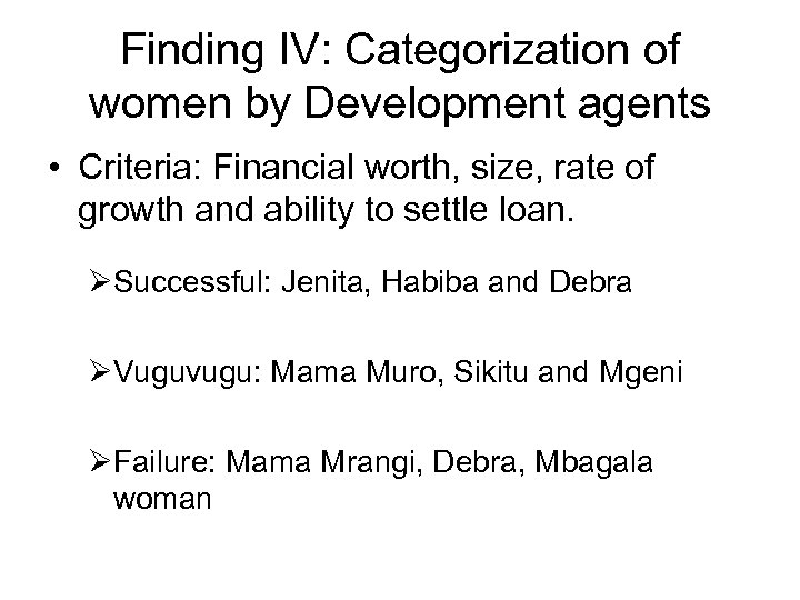 Finding IV: Categorization of women by Development agents • Criteria: Financial worth, size, rate