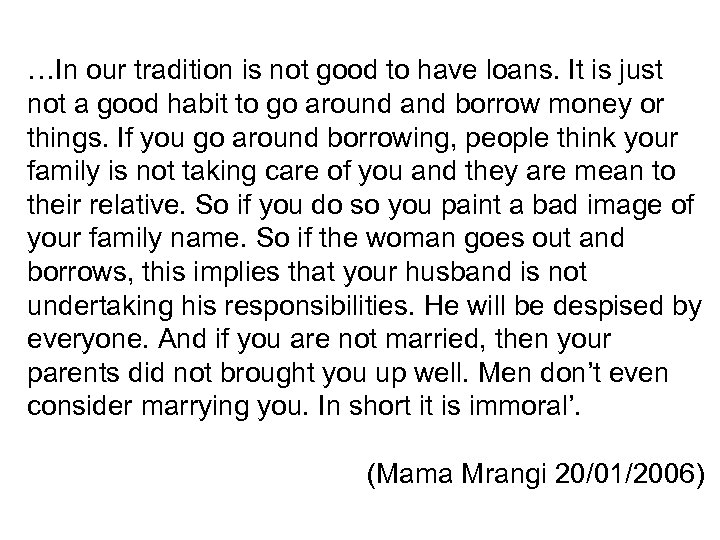 …In our tradition is not good to have loans. It is just not a