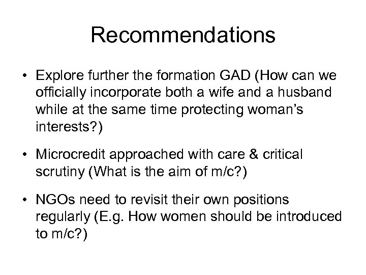 Recommendations • Explore further the formation GAD (How can we officially incorporate both a