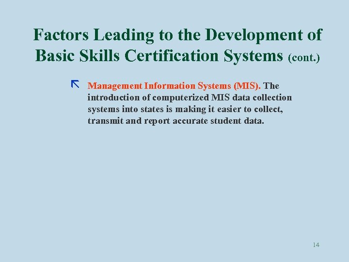 Factors Leading to the Development of Basic Skills Certification Systems (cont. ) ã Management