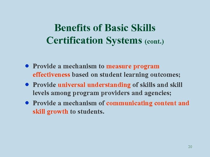 Benefits of Basic Skills Certification Systems (cont. ) · · · Provide a mechanism