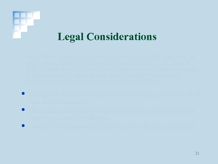 Legal Considerations Basic Skill Certificates serve as a verification of skills and have an