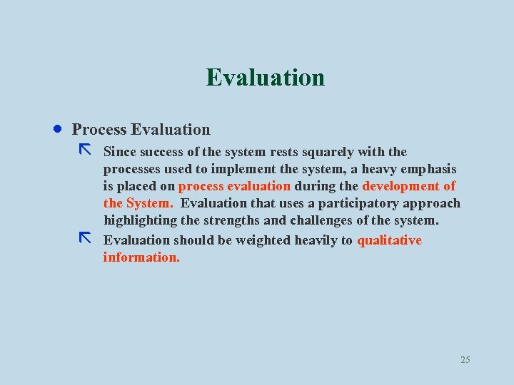 Evaluation · Process Evaluation ã ã Since success of the system rests squarely with