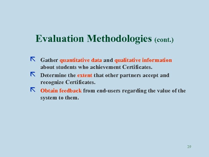 Evaluation Methodologies (cont. ) ã ã ã Gather quantitative data and qualitative information about