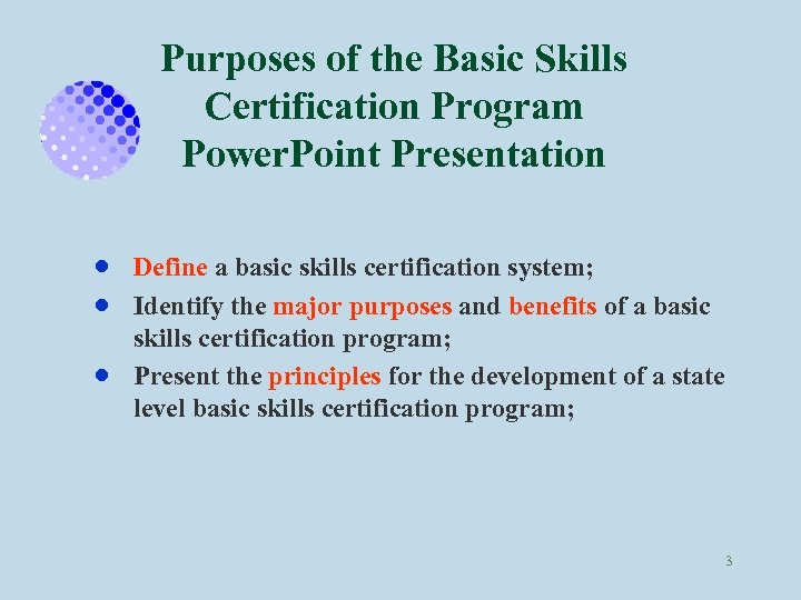 Purposes of the Basic Skills Certification Program Power. Point Presentation · · · Define