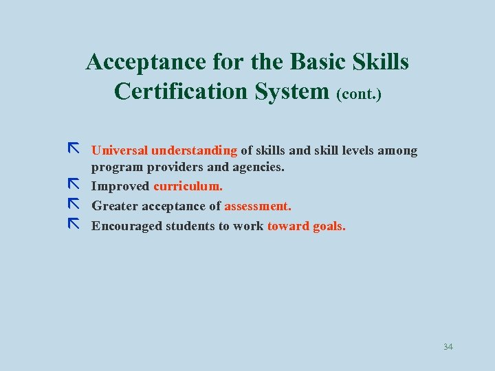 Acceptance for the Basic Skills Certification System (cont. ) ã ã Universal understanding of